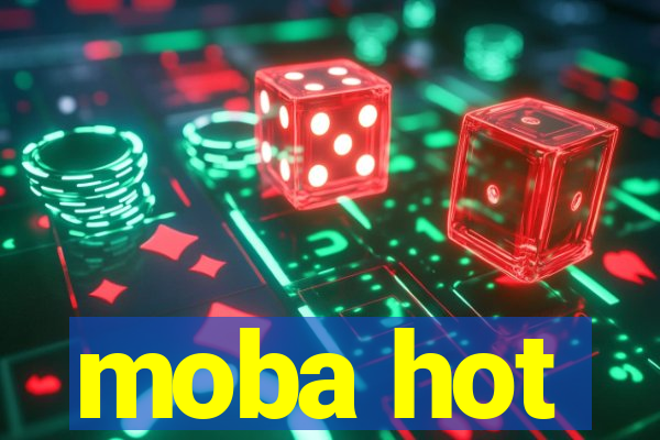 moba hot